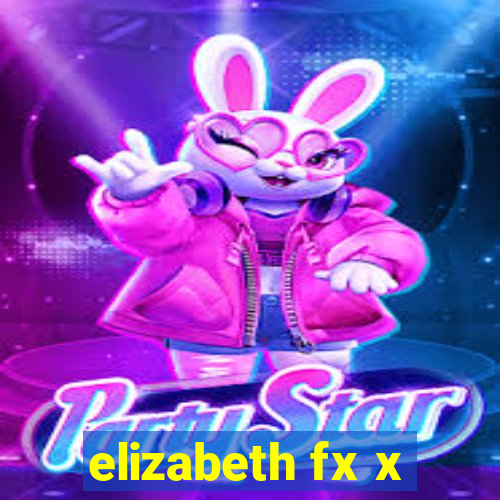 elizabeth fx x